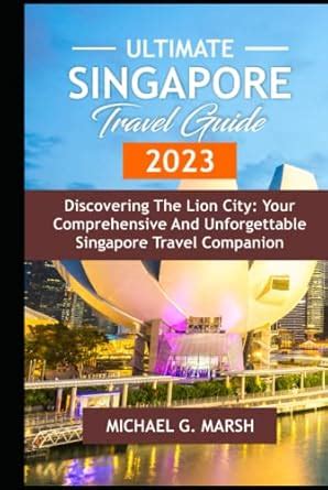 An Unforgettable Holiday 2023 in Singapore: A Comprehensive Guide