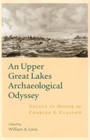 An Upper Great Lakes Archaeological Odyssey Essays in Honor of Charles E Cleland PDF