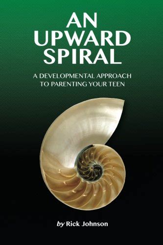 An Upward Spiral A Developmental Approach to Parenting Your Teen Kindle Editon