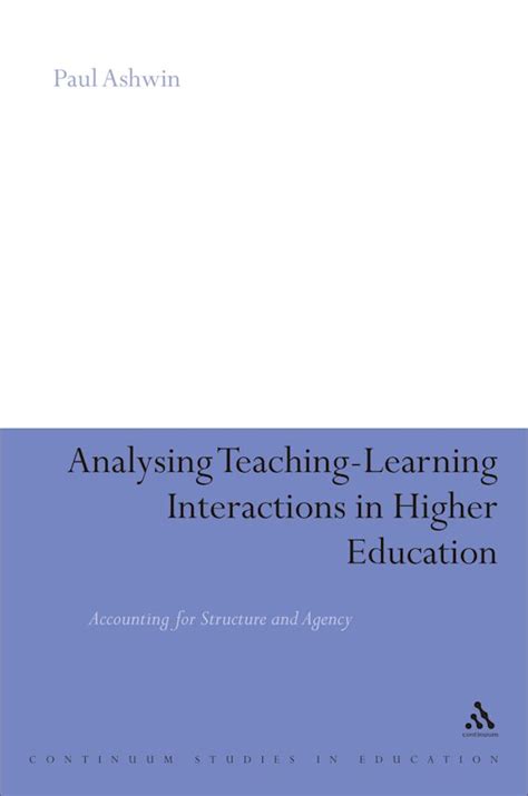 Analysing Teaching-Learning Interactions in Higher Education Accounting for Structure and Agency PDF