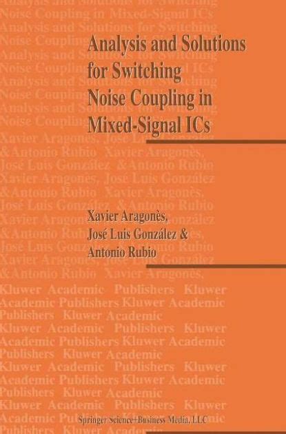 Analysis and Solutions for Switching Noise Coupling in Mixed-Signal ICs Kindle Editon