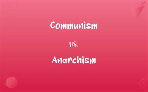 Anarchism vs Communism: Unveiling The Key Differences