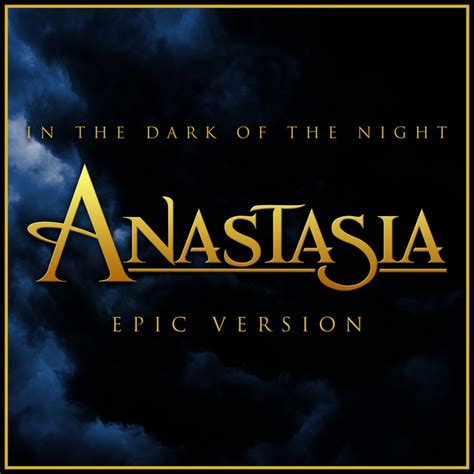 Anastasia in the Dark of the Night Lyrics: A Poetic Journey through the Past