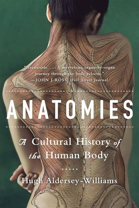 Anatomies A Cultural History of the Human Body Reader