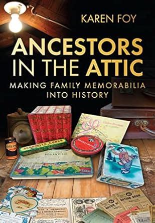 Ancestors In The Attic Making Family Memorabilia Into History Epub
