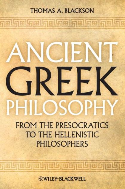 Ancient Greek Philosophy From the Presocratics to the Hellenistic Philosophers Reader