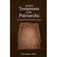 Ancient Testaments of the Patriarchs Autobiographies from the Dead Sea Scrolls PDF