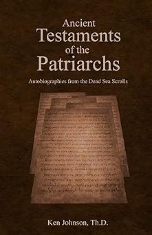 Ancient Testaments of the Patriarchs Autobiographies from the Dead Sea Scrolls PDF