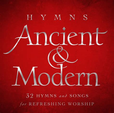 Ancient and Modern Hymns and Songs for Refreshing Worship Doc
