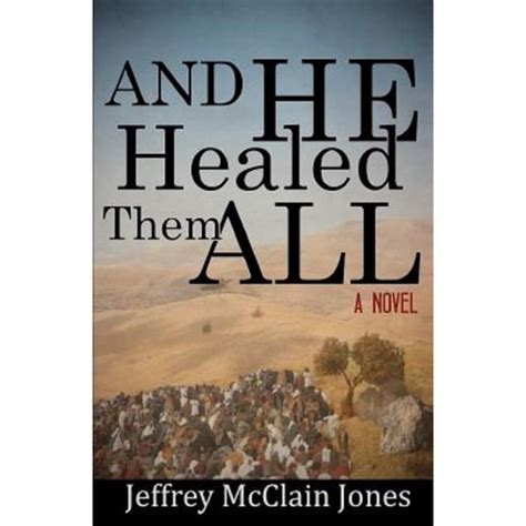 And He Healed Them All A Day in the Life of the Teacher from Nazareth PDF