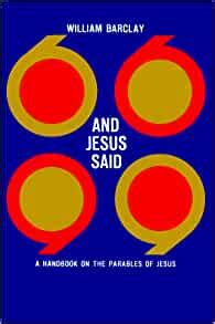 And Jesus Said A Handbook on the Parables of Jesus Kindle Editon