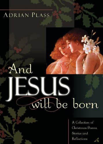 And Jesus Will Be Born A Collection of Christmas Poems Stories and Reflections Doc