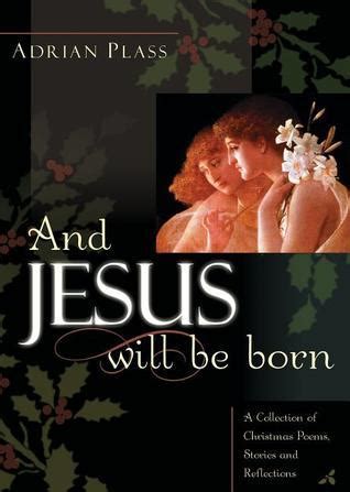 And Jesus Will Be Born A Collection of Christmas Poems Stories and Reflections Doc