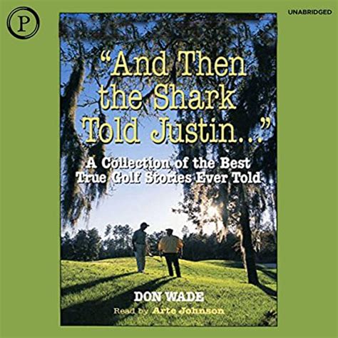 And Then the Shark Told Justin...  - A Collection of the Greatest True Golf Stories Ever Told Kindle Editon