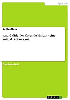 André Gide Les Caves du Vatican eine sotie des Glaubens German Edition Kindle Editon