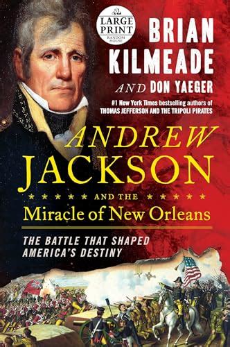 Andrew Jackson and the Miracle of New Orleans The Battle That Shaped America s Destiny Reader