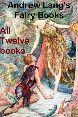 Andrew Lang s Fairy Tale Books 12 Works The Best Fairy Tales