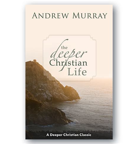 Andrew Murray Classics The Deeper Christian Life Kindle Editon