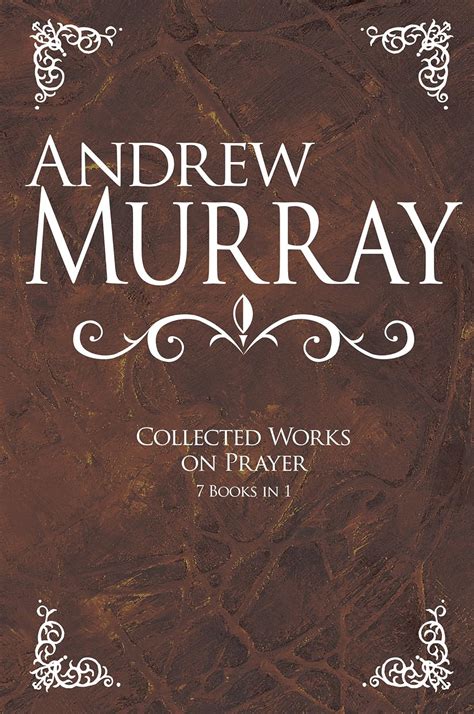 Andrew Murray Collected Works on Prayer 7 Books in 1 PDF