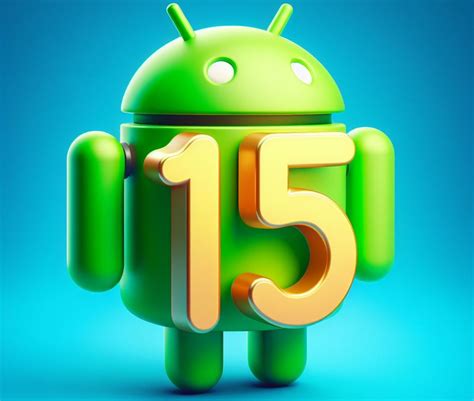 Android 15: Unveiling the Dawn of a New Android Era