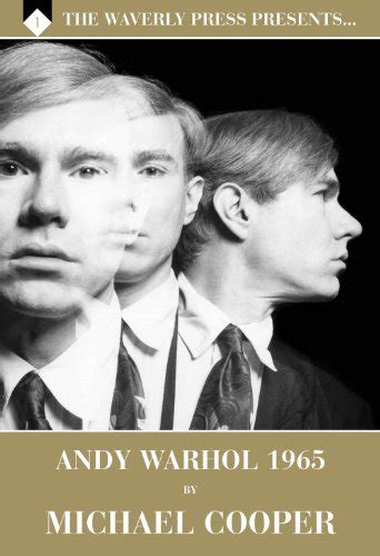 Andy Warhol 1965 by Michael Cooper Signed and Numbered Deluxe Edition The Waverly Press Presents Volume 1 PDF