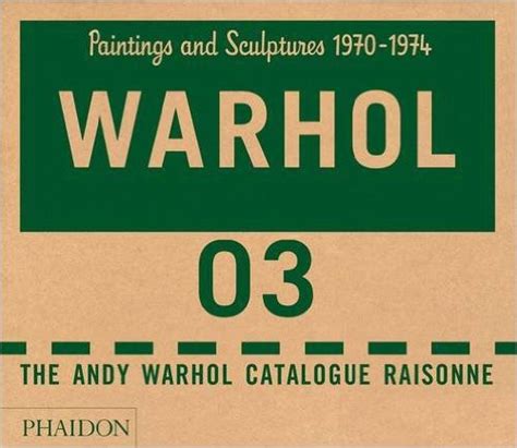 Andy Warhol Catalogue Raisonné Vol 3 Paintings and Sculptures 1970-1974 Doc