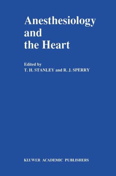 Anesthesiology and the Heart Annual Utah Postgraduate Course in Anesthesiology, 1990 1st Edition PDF