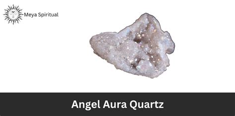 Angel Aura Quartz Properties: A Comprehensive Guide to Spiritual Illumination