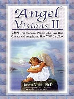 Angel Visions II More True Stories of People Who Have Had Contact With Angels and How You Can Too v 2 PDF