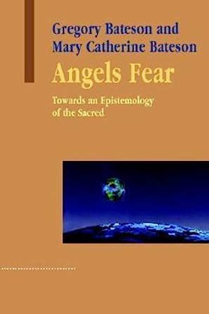Angels Fear Towards An Epistemology Of The Sacred Advances in Systems Theory Complexity and the Human Scienc Advances in Systems Theory Complexity and the Human Sciences PDF