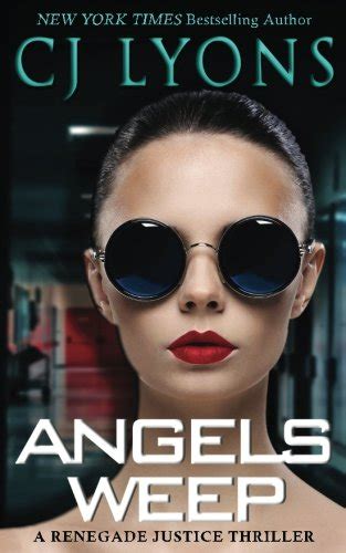Angels Weep a Renegade Justice Thriller featuring Morgan Ames Renegade Justice Thrillers Volume 3 PDF