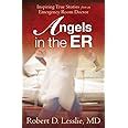 Angels in the ER Inspiring True Stories from an Emergency Room Doctor Reader