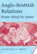 Anglo-Scottish Relations from 1603 to 1900 Proceedings of the British Academy Epub