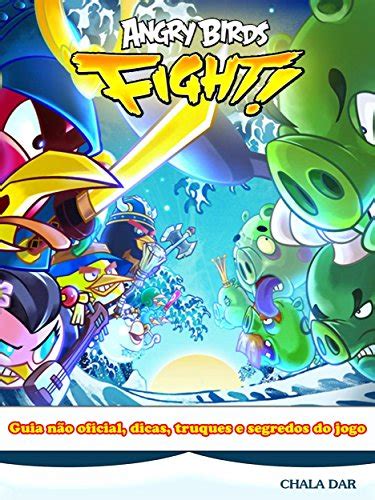 Angry Birds Fight Guia NÃ£o Oficial Dicas Truques E Segredos Do Jogo Portuguese Edition PDF