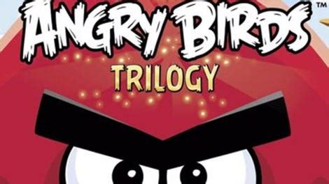 Angry Birds Trilogy: Unleash the Fowl Force of 3