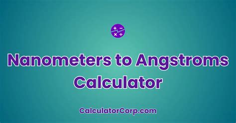 Angstroms to Nanometers: A Comprehensive Guide (10Å to 1000Å)