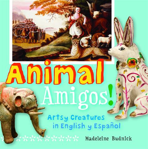 Animal Amigos! Artsy Creatures in English y Espanol Reader