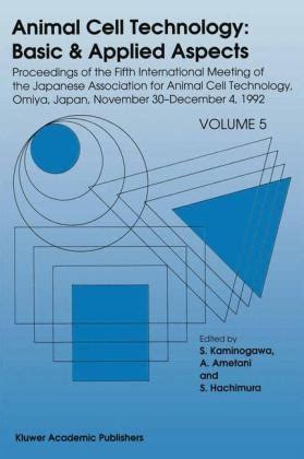 Animal Cell Technology, Vol. 9 Basic & Applied Aspects 1st Edition Reader