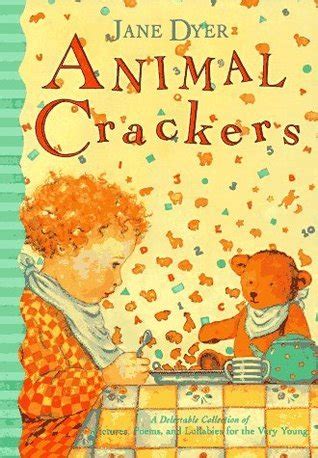 Animal Crackers A Delectable Collection of Pictures, Poems and Lullabies for the Very Young 1st edit Doc