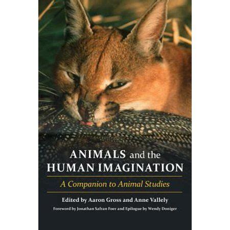 Animals and the Human Imagination A Companion to Animal Studies PDF