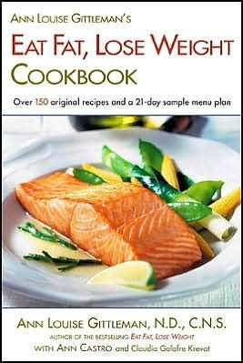 Ann Louise Gittleman s Eat Fat Lose Weight Cookbook Reader
