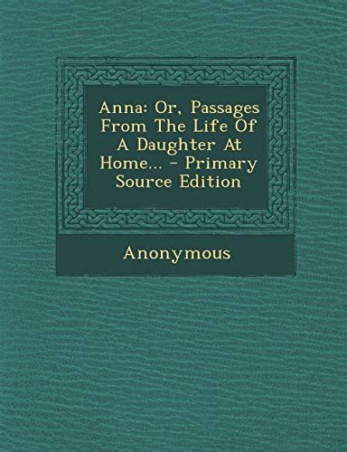 Anna Or Passages From The Life Of A Daughter At Home Reader