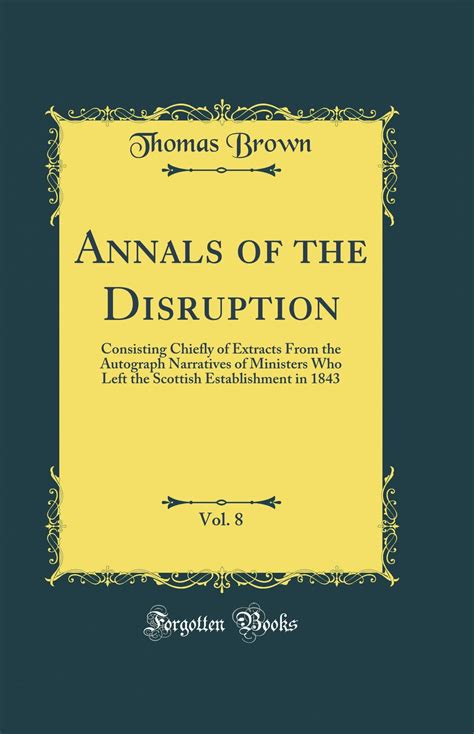 Annals of the Disruption Vol 2 Consisting Chiefly of Extracts From the Autograph Narratives of Ministers Who Left the Scottish Establishment in 1843 Classic Reprint Epub