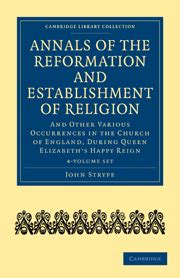 Annals of the Reformation and Establishment of Religion And Other Various Occurrences in the Church Reader