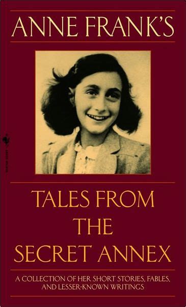 Anne Frank s Tales from the Secret Annex A Collection of Her Short Stories Fables and Lesser-Known Writings Revised Edition Reader