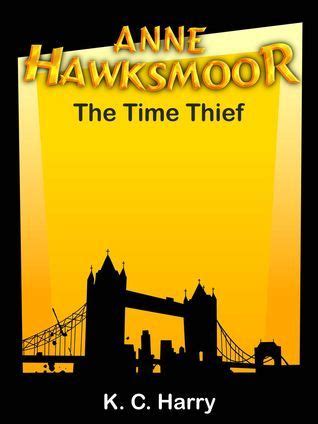 Anne Hawksmoor The Time Thief The Anne Hawksmoor Series Book 3 Epub