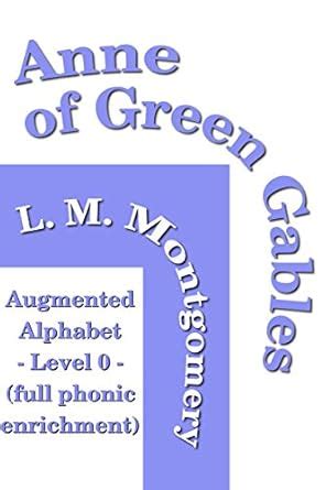 Anne of Green Gables Phonically enriched with the Augmented Alphabet