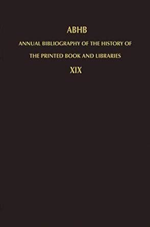 Annual Bibliography of the History of the Printed Book and Libraries, Vol. 19 1st Edition Kindle Editon