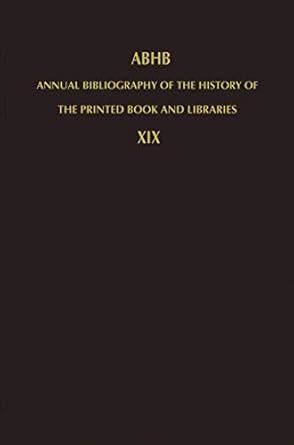 Annual Bibliography of the History of the Printed Book and Libraries, Vol. 19 1st Edition Kindle Editon