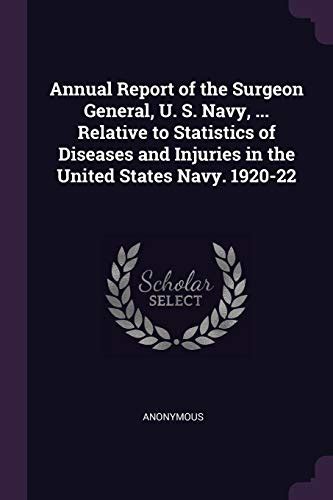 Annual Report Of The Surgeon General U S Navy Relative To Statistics Of Diseases And Injuries In The United States Navy 1884 Reader